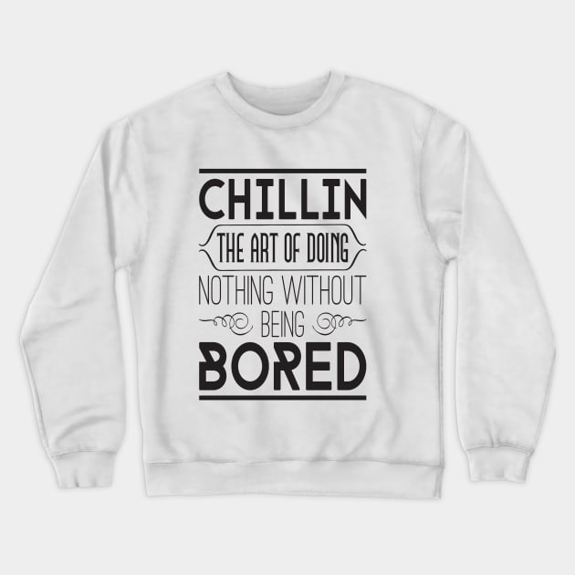 Chillin: the art of doing nothing without being bored Crewneck Sweatshirt by nektarinchen